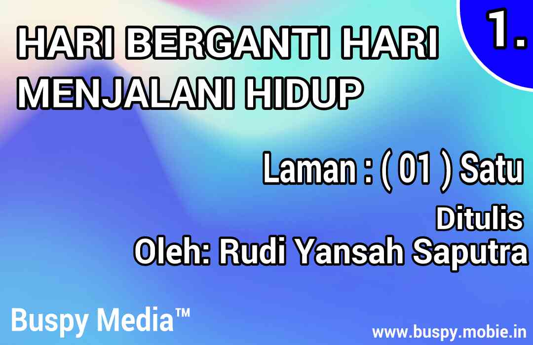 Hari Berganti Hari Menjalani Hidup ( Laman 01 )